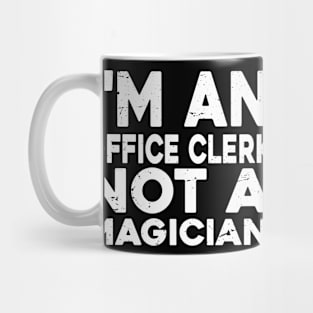 Im a Office clerk Not a magicien Funny Office clerk Mug